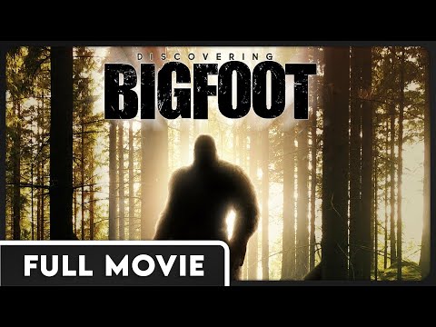 Discovering Bigfoot - Never Before Seen Look at Sasquatch - FULL DOCUMENTARY