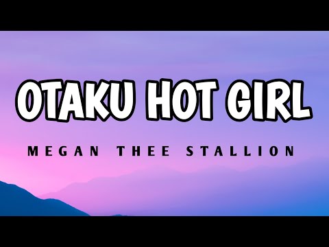 MEGAN THEE STALLION - OTAKU HOT GIRL ( LYRICS )