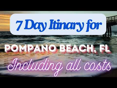 Pompano Beach Florida 7 Day Trip Itinerary Including Costs and Transport - Pompano Beach FL 2024