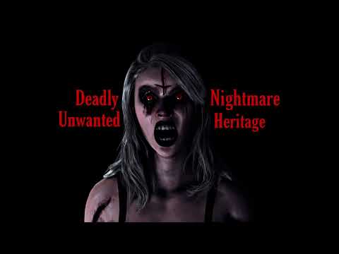 Deadly Nightmare Unwanted Heritage