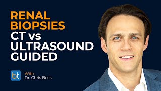 Renal Biopsy CT vs. Ultrasound Guided | BackTable Clips