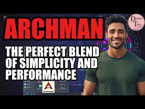 ARCHMAN LINUX: THE PERFECT BLEND OF SIMPLICITY AND PERFORMANCE