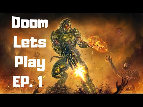 Doom Lets Play EP. 1