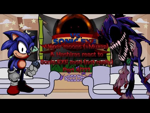 Upper moons (+Muzan) & Hashiras react to Sonic.EXE mod (not really)(exemerge)(Part 4/???)(Faker/EXE)