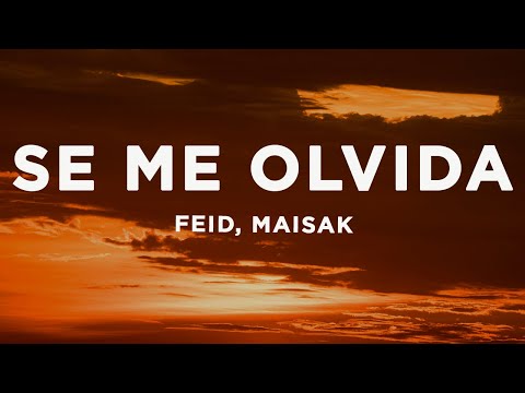 Feid, Maisak - SE ME OLVIDA (Letra/Lyrics)