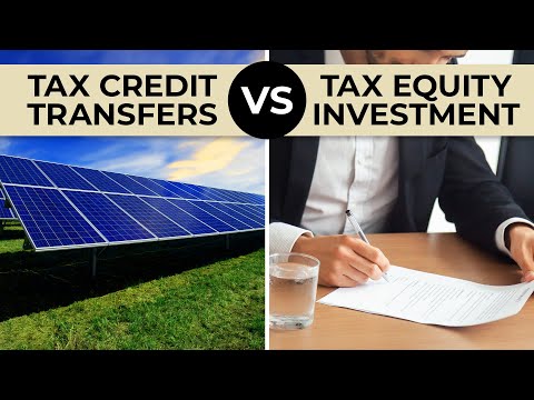 Tax Credit Transfers vs Tax Equity Investment (What is The Difference?)