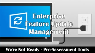 Pre-Assessment Strategies for Windows 10 Feature Updates - Enterprise Feature Update Management