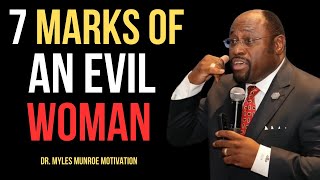 BY DR.MYLES MUNROE.7 Signs Of An EVIL Woman Who Seeks to RUIN People