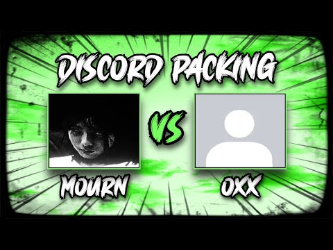 Mourn vs Oxx (Discord Packing)