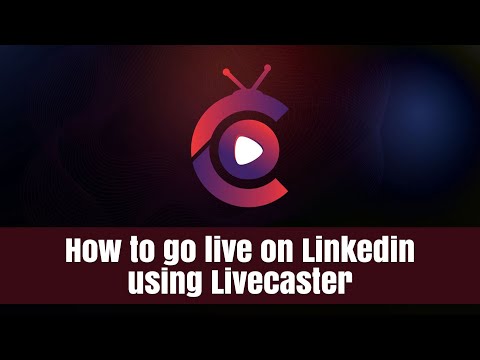 How to go live on Linkedin using Livecaster