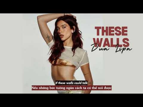 Vietsub | These Walls - Dua Lipa | Lyrics Video