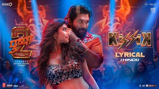 KISSIK (Lyrical Video) (Hindi) | Pushpa 2 The Rule | Allu Arjun | Sukumar | Sreeleela | DSP