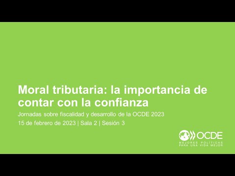 Jornadas sobre Fiscalidad y Desarrollo de la OCDE 2023 (Día 1 Sala 2 Sesión 3): Moral tributaria