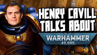 Henry Cavill talking WARHAMMER 40,000! (This is old, not meant to publish)