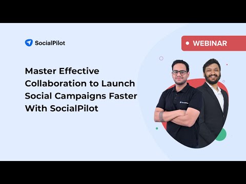 Client Collaboration for Faster Social Media Campaigns | SocialPilot Webinar