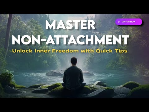 Mastering Non-Attachment | Quick Tips for Inner Freedom | immensity wisdom #nonattachment