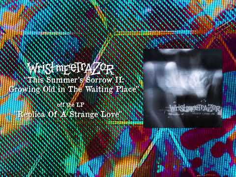 WRISTMEETRAZOR - THIS SUMMER SORROW : GROWING OLD IN THE WAITING PLACE