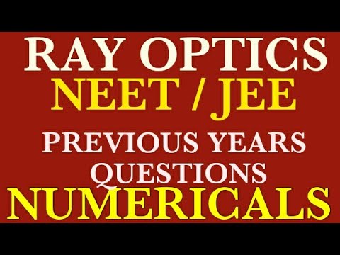 RAY OPTICS
NUMERICALS 
NEET / JEE