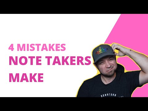 4 Mistakes Note Takers Make