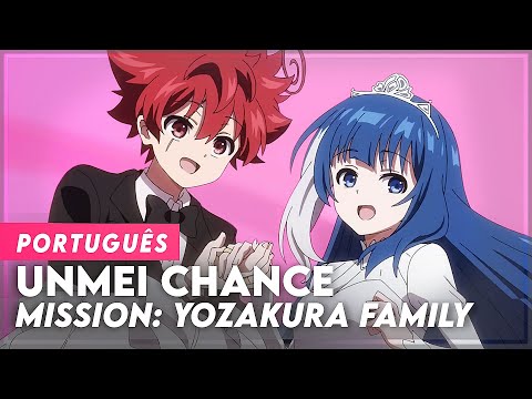 MISSION: YOZAKURA FAMILY OPENING - UNMEI CHANCE (IN PORTUGUESE) | YOZAKURA SAN CHI NO DAISAKUSEN OP