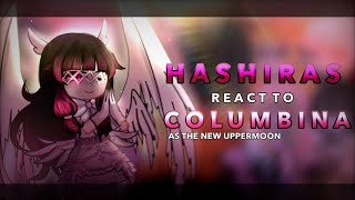 Hashiras react to Columbina as a new Uppermoon || AU || RoseGacha