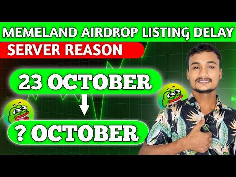 Memeland Airdrop Listing Delay Server Reason | Memeland Airdrop New Update | Memeland Airdrop 23 Oct