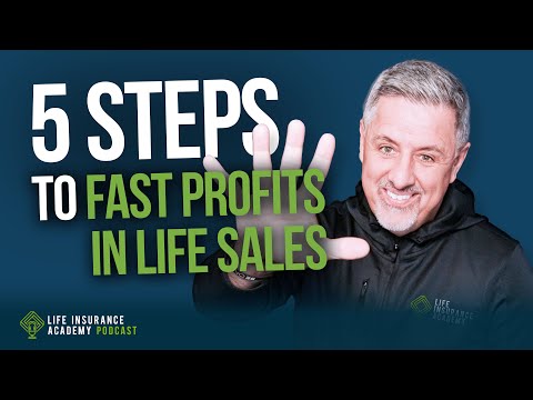 Selling Life Insurance: Five Steps to Fast Profits in Life Sales LIAP Ep245