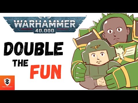 40k - Double the Fun