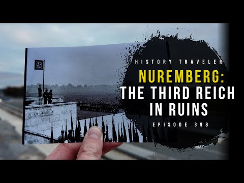 Nuremberg: The Third Reich in Ruins | History Traveler Episode 398