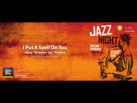 The Alice Jinks Quintet - I Put a Spell on You; Jalacy "Screamin' Jay" Hawkins