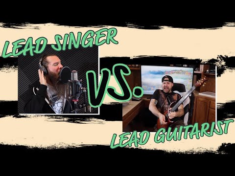 Lead Singer VS Lead Guitarist