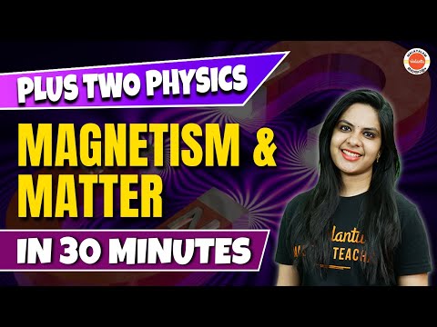 Magnetism & Matter in 30 Minutes | Plus Two Physics | Lerin Davis