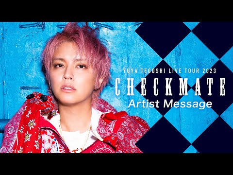 手越祐也 LIVE TOUR 2023 ｢CHECKMATE｣ Artist Message