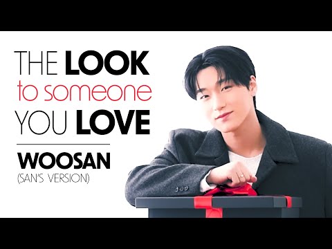 Woosan ✣ The Look to someone you Love (San's version)