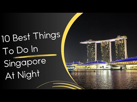 10 Best Things To Do In Singapore At Night