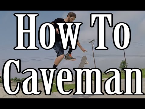 How to do a Caveman on a Skateboard - Tutorial (Best Variations)