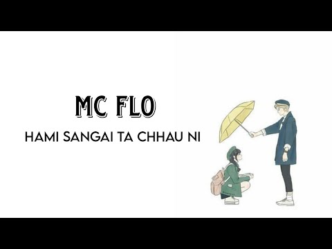 MC flo !! Haami Sangai Ta Chhau Ni !! Lyric