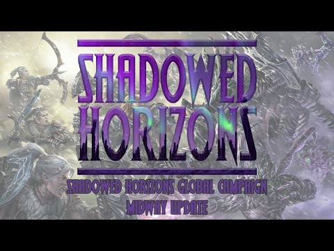 Shadowed Horizons Global Campaign - Midway Update