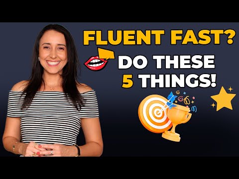 Fluent FAST? Do these 5 Things!