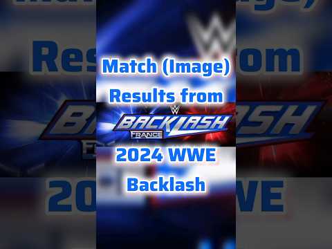 Match (Image) Results from the 2024 WWE Backlash event in France #wwe#backlash#codyrhodes#shortsfeed