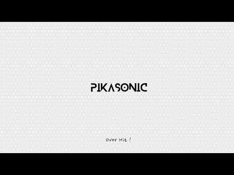 PIKASONIC - Over Hit !