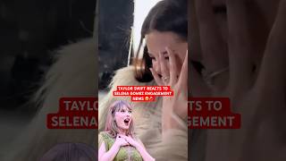 Taylor Swift REACTS To Selena Gomez Engagement News! 🥹 #taylorswift #selenagomez