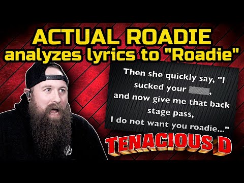 Actual Roadie analyzes lyrics to "Roadie" by Tenacious D