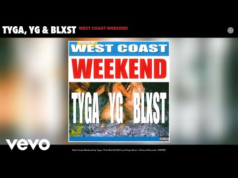 Tyga, YG, Blxst - West Coast Weekend (Official Audio)