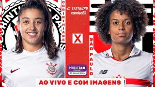 🔴CORINTHIANS X SÃO PAULO | SEMIFINAL (VOLTA) AO VIVO E COM IMAGENS | PAULISTÃO FEMININO SICREDI!