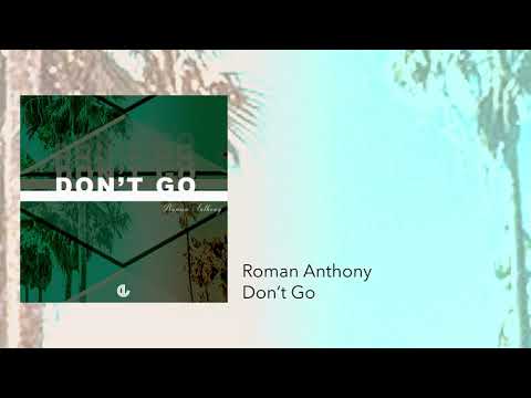 Roman Anthony - Don't Go