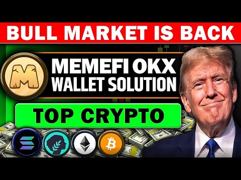 Bull Market Is Back 🚀 TOP Crypto To Buy | MEMEFI OKX Wallet Solution 🪂