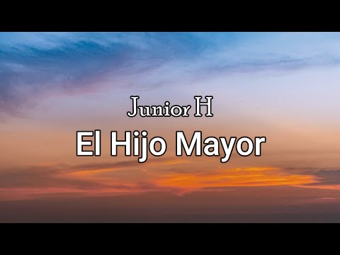 Junior H - El Hijo Mayor (Letra/Lyrics)