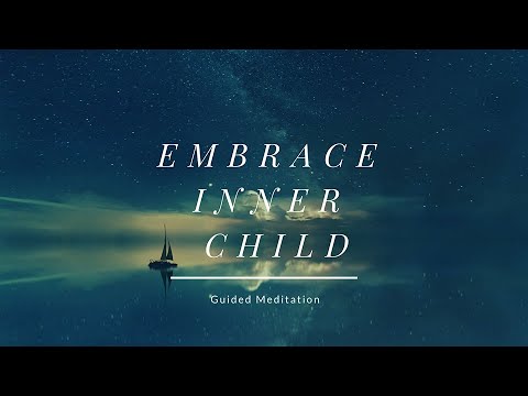 Embrace your inner Child - Guided Meditation