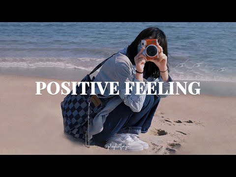 [ playlist ]  とにかく部屋でかけ流したいおしゃれな曲 - 爽やかな気分でのんびりしたいあなたへ 🌼 Positive Feelings | 洋楽 Playlist